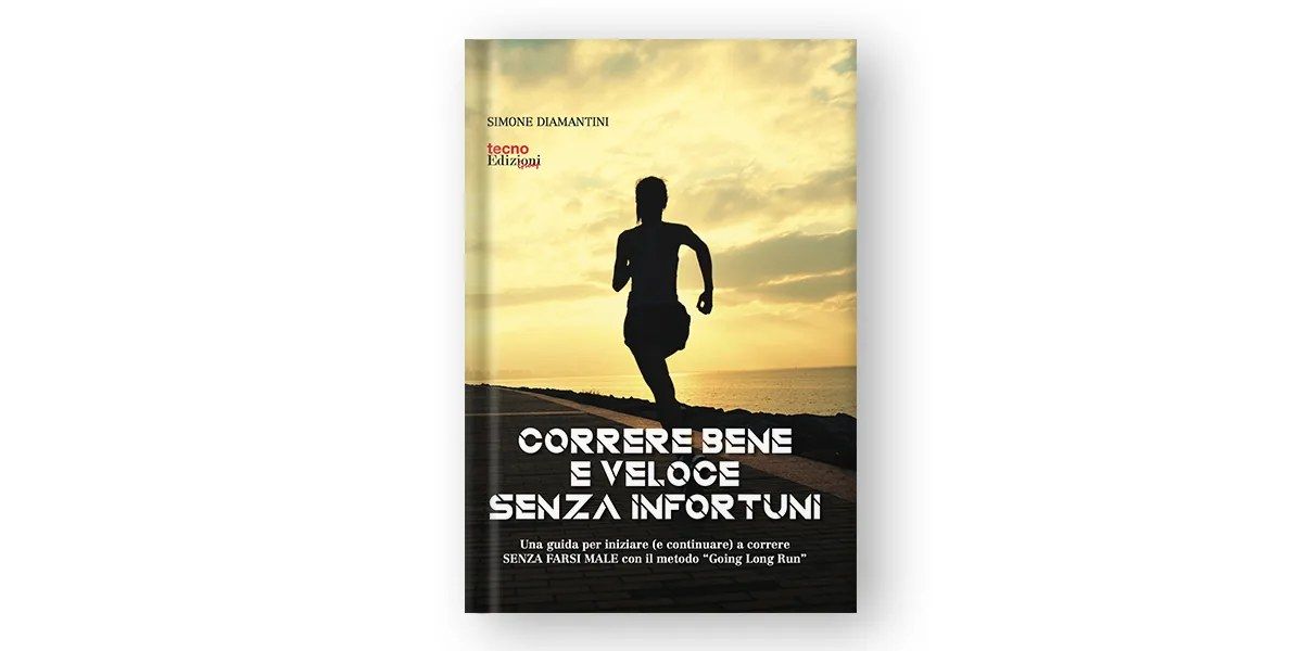 La nuova guida di Simone Diamantini: Correre bene e veloce senza infortuni